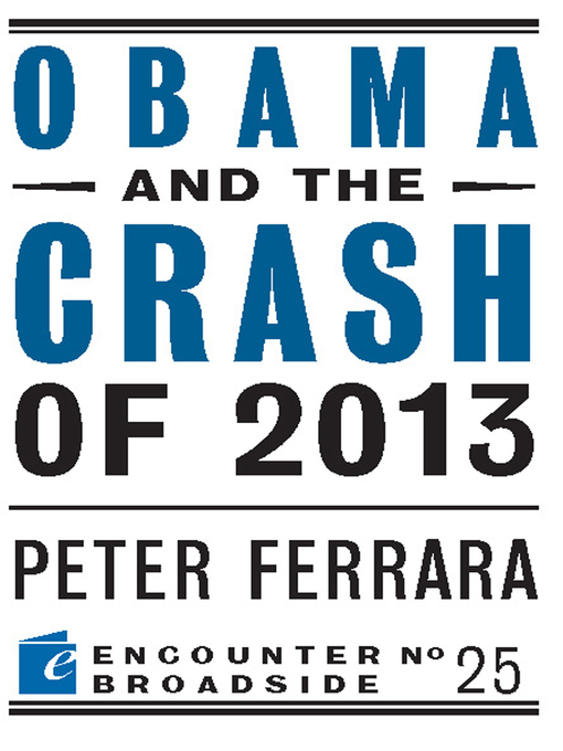 Title details for Obama and the Crash of 2013 by Peter Ferrara - Available